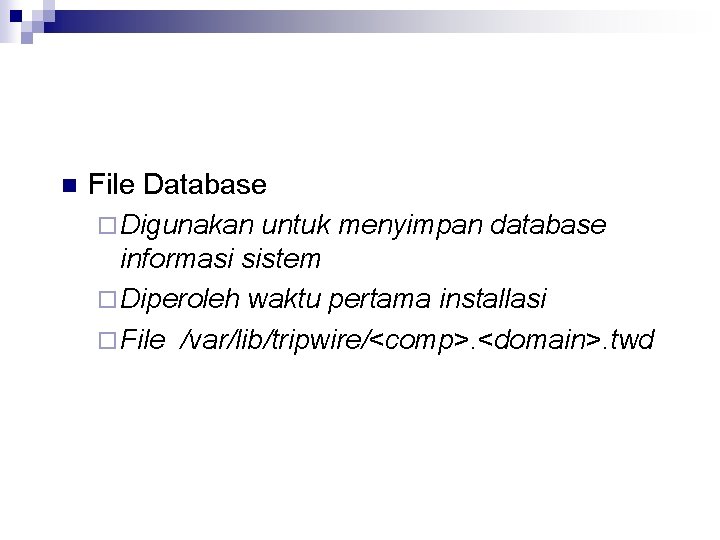 n File Database ¨ Digunakan untuk menyimpan database informasi sistem ¨ Diperoleh waktu pertama