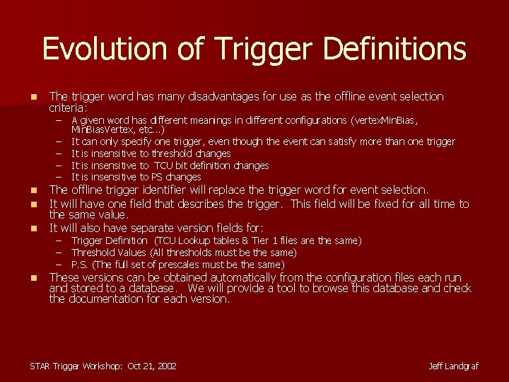 Evolution of Trigger Definitions n The trigger word has many disadvantages for use as