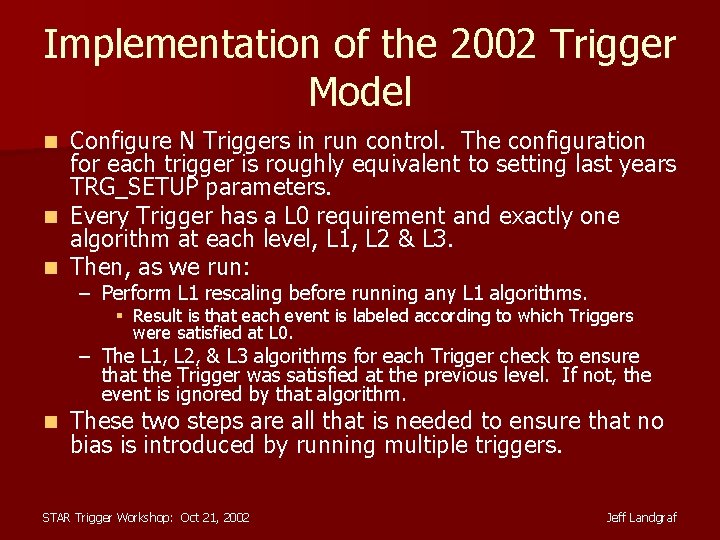 Implementation of the 2002 Trigger Model n n n Configure N Triggers in run