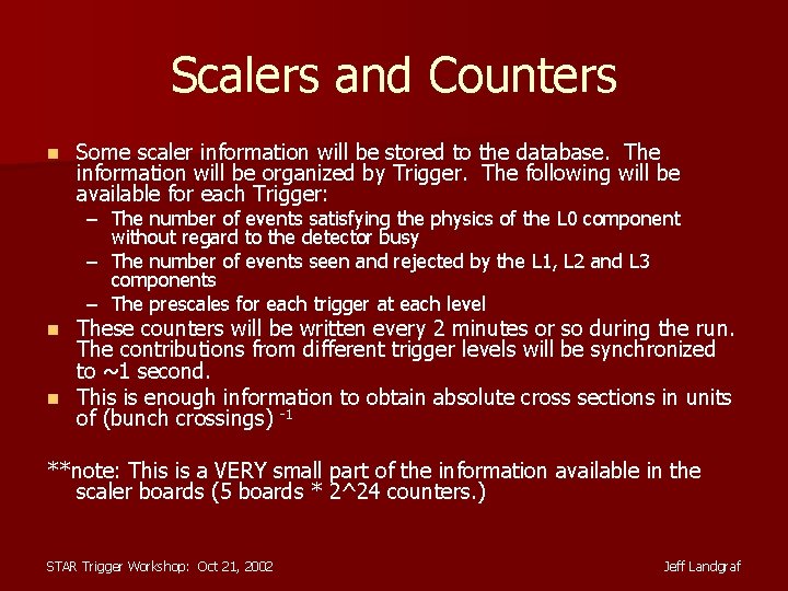 Scalers and Counters n Some scaler information will be stored to the database. The