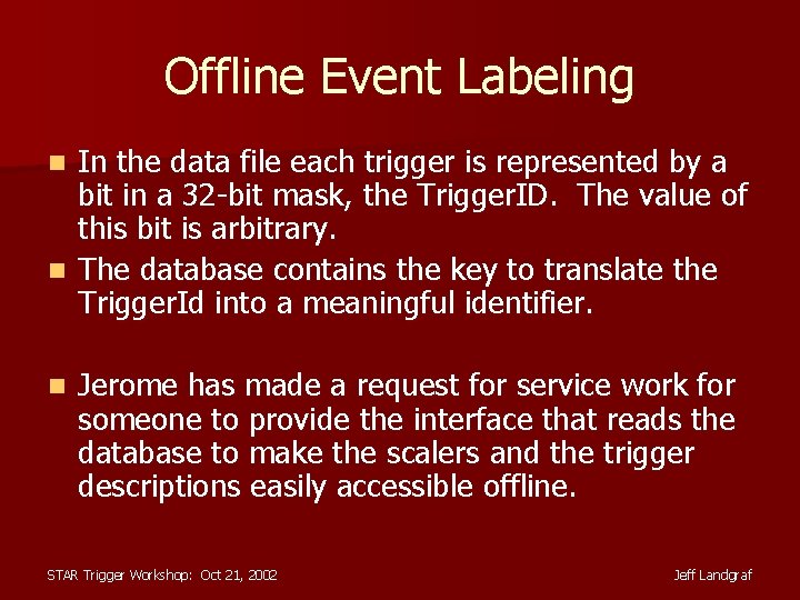 Offline Event Labeling In the data file each trigger is represented by a bit