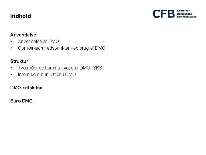 Indhold Anvendelse • Anvendelse af DMO • Opmærksomhedspunkter ved brug af DMO Struktur •
