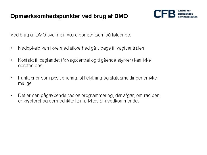 Opmærksomhedspunkter ved brug af DMO Ved brug af DMO skal man være opmærksom på