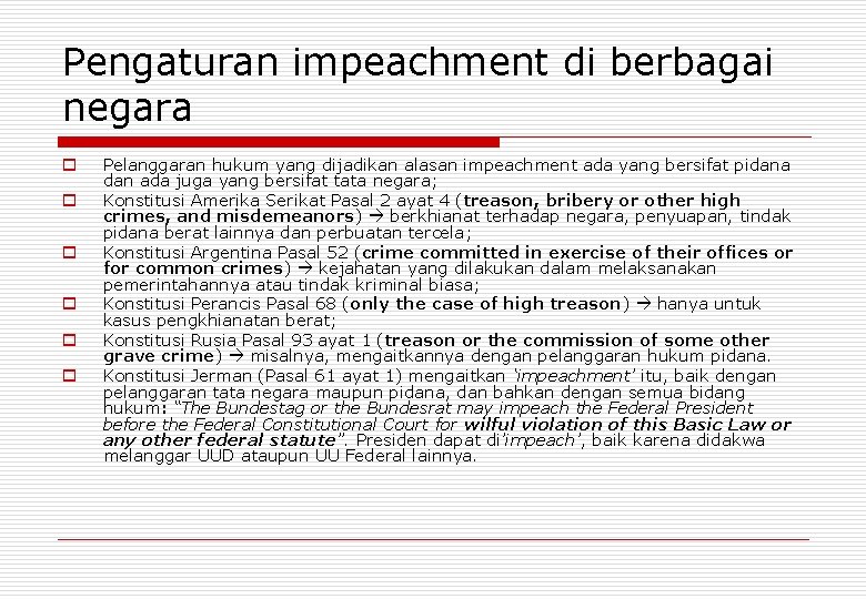 Pengaturan impeachment di berbagai negara o o o Pelanggaran hukum yang dijadikan alasan impeachment
