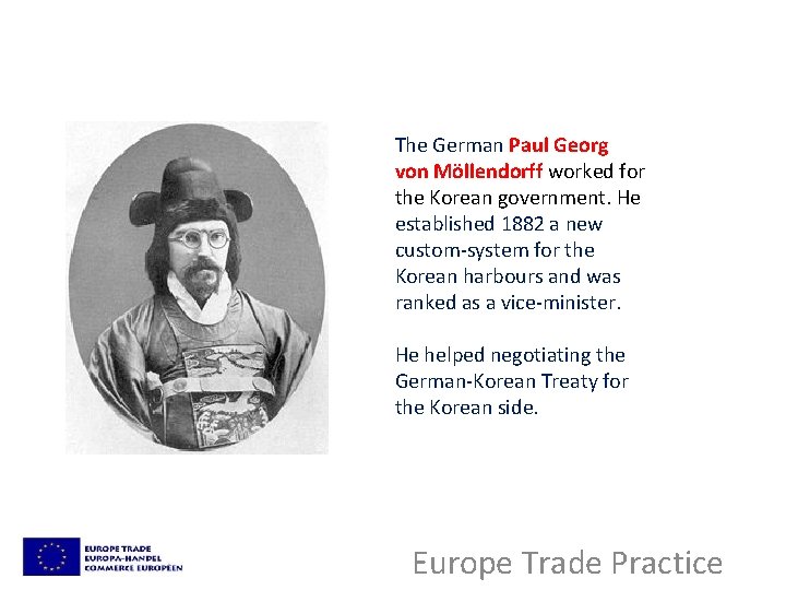 The German Paul Georg von Möllendorff worked for the Korean government. He established 1882