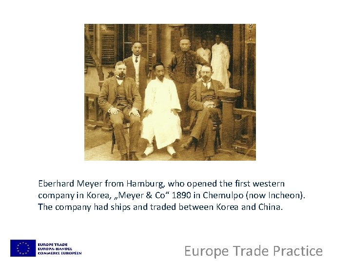 Eberhard Meyer from Hamburg, who opened the first western company in Korea, „Meyer &