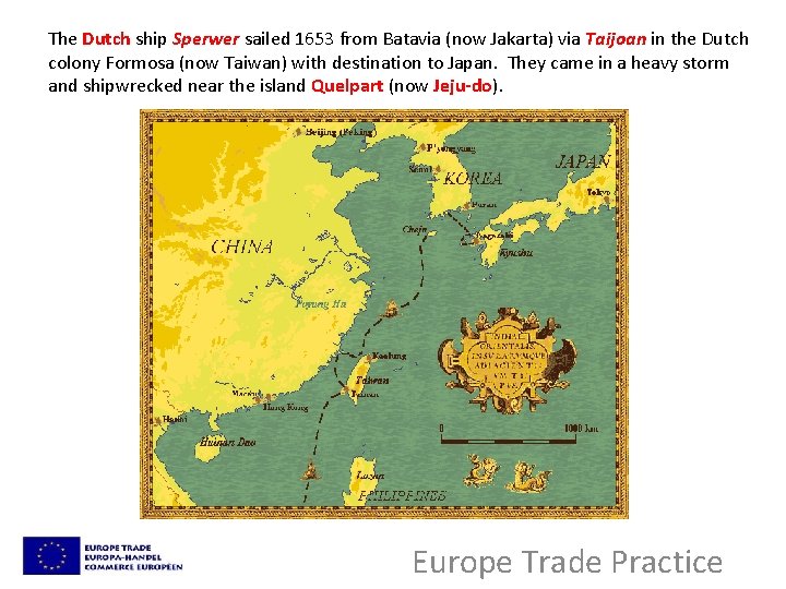 The Dutch ship Sperwer sailed 1653 from Batavia (now Jakarta) via Taijoan in the