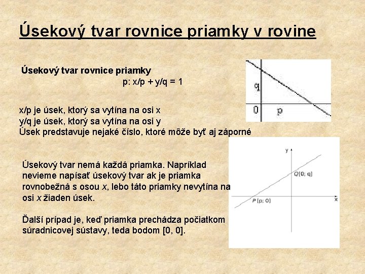 Úsekový tvar rovnice priamky v rovine Úsekový tvar rovnice priamky p: x/p + y/q