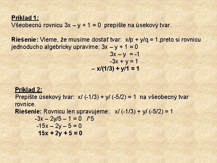 Príklad 1: Všeobecnú rovnicu 3 x – y + 1 = 0 prepíšte na