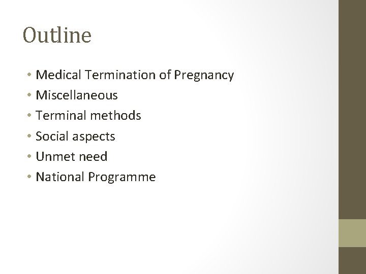 Outline • Medical Termination of Pregnancy • Miscellaneous • Terminal methods • Social aspects