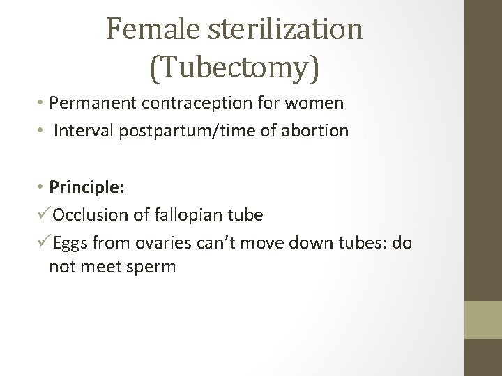 Female sterilization (Tubectomy) • Permanent contraception for women • Interval postpartum/time of abortion •