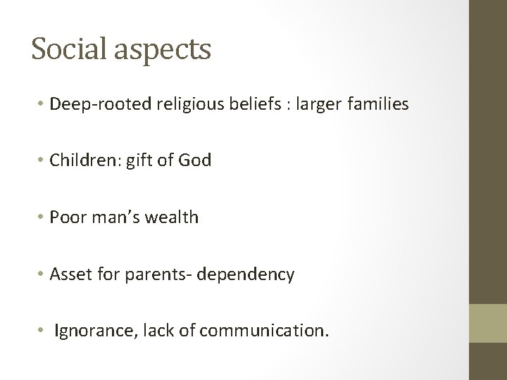 Social aspects • Deep-rooted religious beliefs : larger families • Children: gift of God
