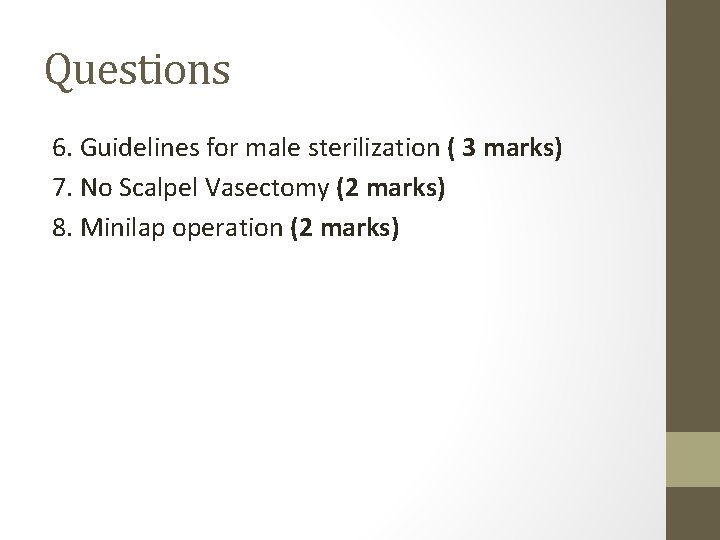 Questions 6. Guidelines for male sterilization ( 3 marks) 7. No Scalpel Vasectomy (2