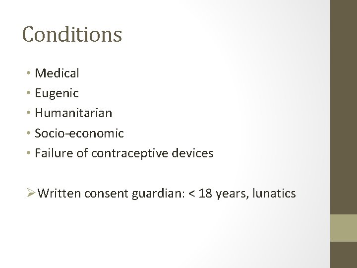Conditions • Medical • Eugenic • Humanitarian • Socio-economic • Failure of contraceptive devices