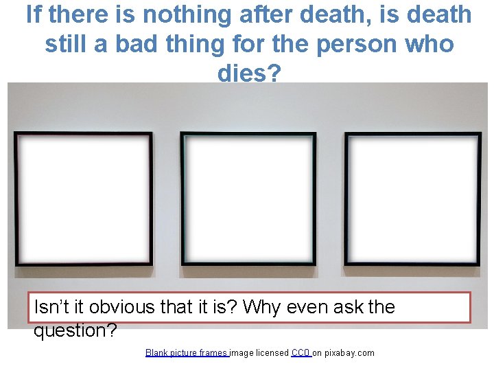 If there is nothing after death, is death still a bad thing for the If there is nothing after death, is death still a bad thing for the