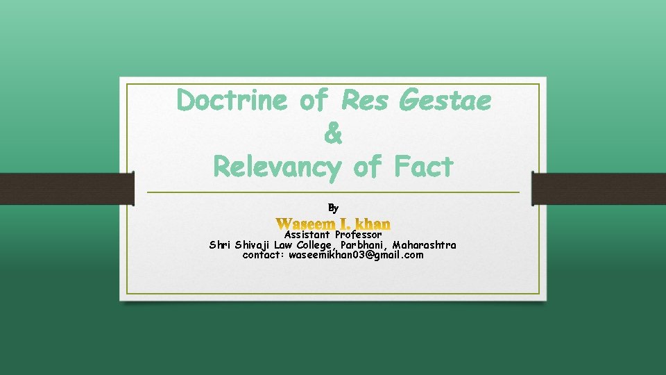 Doctrine of Res Gestae & Relevancy of Fact By Assistant Professor Shri Shivaji Law