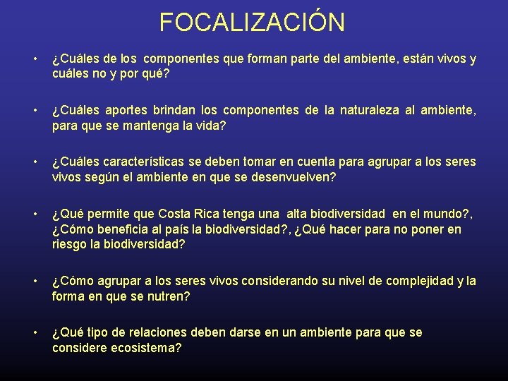 FOCALIZACIÓN • ¿Cuáles de los componentes que forman parte del ambiente, están vivos y