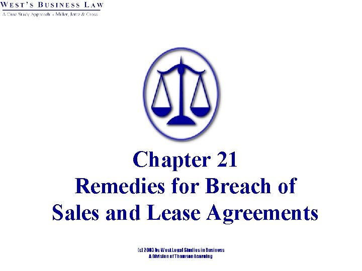 Chapter 21 Remedies for Breach of Sales and Lease Agreements 