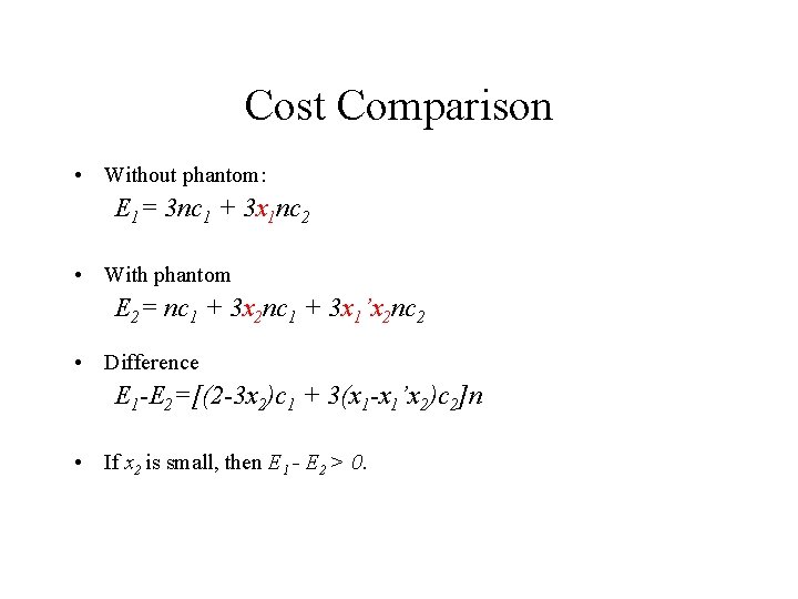 Cost Comparison • Without phantom: E 1= 3 nc 1 + 3 x 1