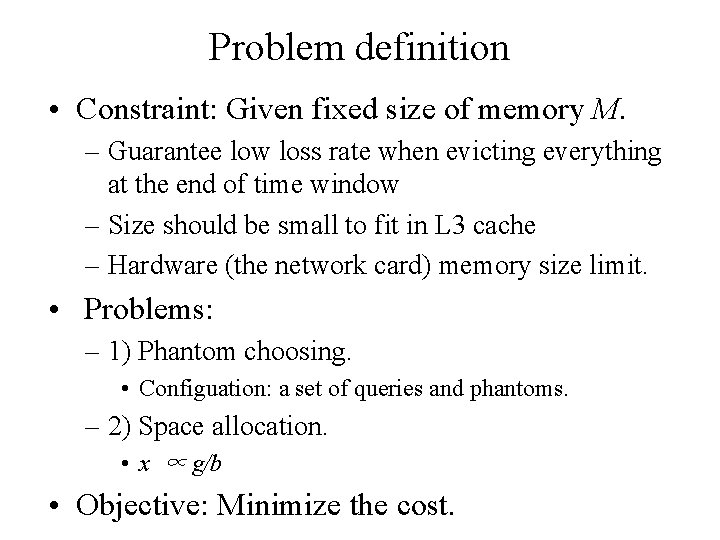 Problem definition • Constraint: Given fixed size of memory M. – Guarantee low loss