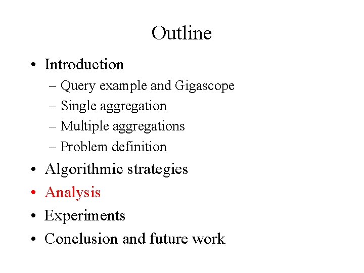 Outline • Introduction – Query example and Gigascope – Single aggregation – Multiple aggregations