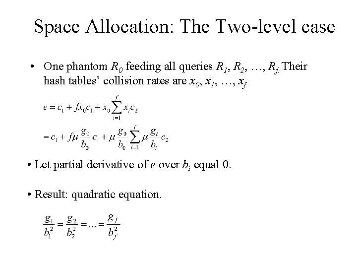 Space Allocation: The Two-level case • One phantom R 0 feeding all queries R