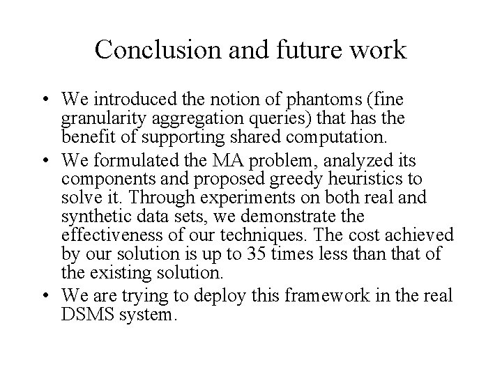 Conclusion and future work • We introduced the notion of phantoms (fine granularity aggregation