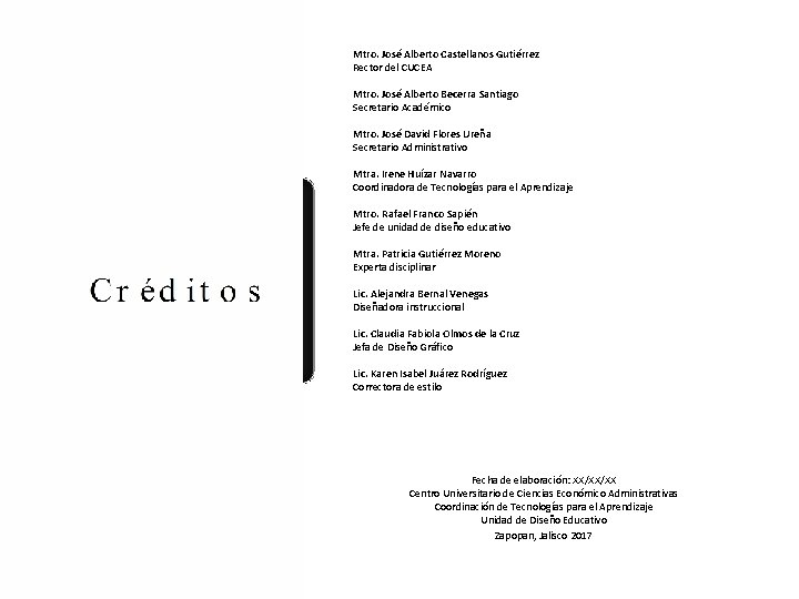 Mtro. José Alberto Castellanos Gutiérrez Rector del CUCEA Mtro. José Alberto Becerra Santiago Secretario