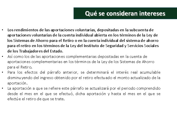 Qué se consideran intereses • Los rendimientos de las aportaciones voluntarias, depositadas en la