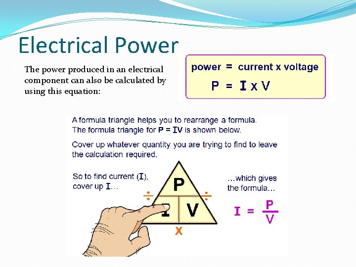 Electrical Power The power produced in an electrical component can also be calculated by