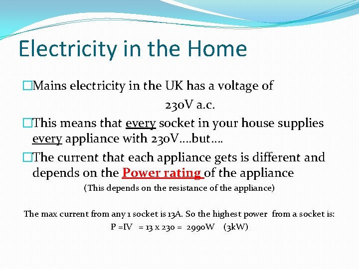 Electricity in the Home �Mains electricity in the UK has a voltage of 230