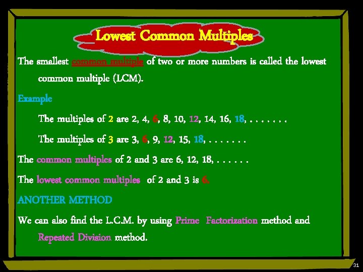 Lowest Common Multiples The smallest common multiple of two or more numbers is called