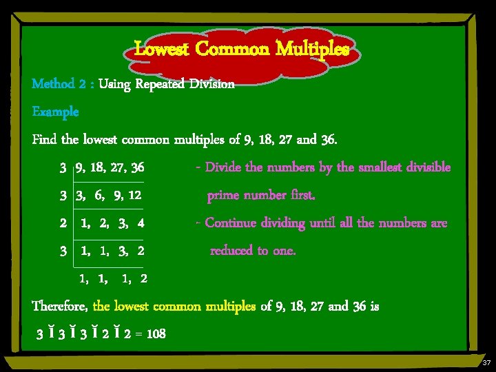 Lowest Common Multiples Method 2 : Using Repeated Division Example Find the lowest common
