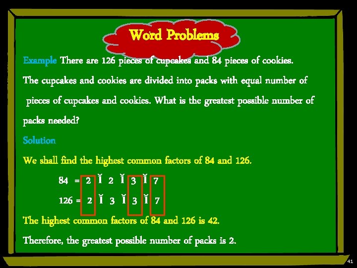 Word Problems Example There are 126 pieces of cupcakes and 84 pieces of cookies.