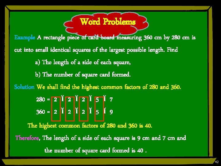 Word Problems Example A rectangle piece of card board measuring 360 cm by 280
