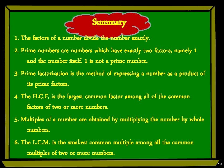 Summary 1. The factors of a number divide the number exactly. 2. Prime numbers