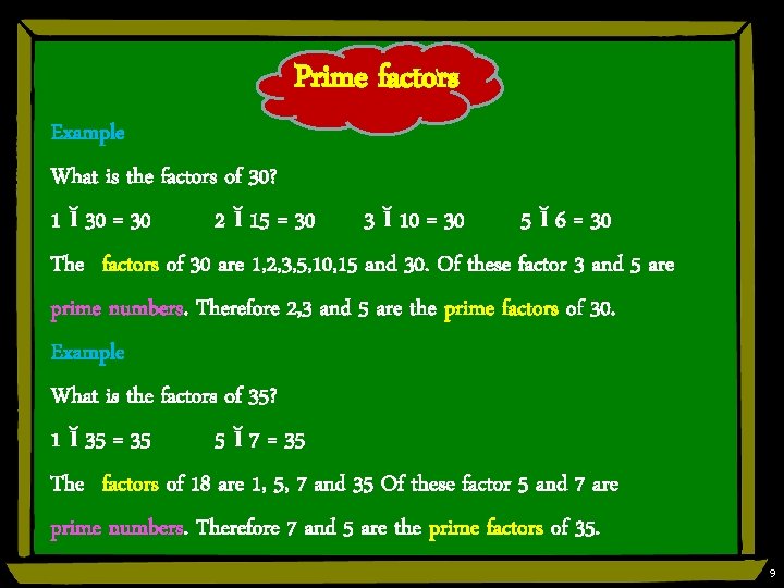 Prime factors Example What is the factors of 30? 1 ĭ 30 = 30