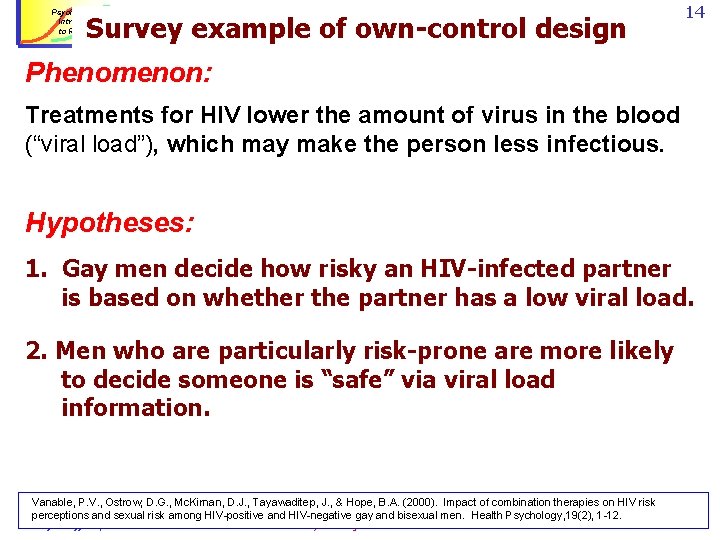 Psychology 242 Introduction to Research Survey example of own-control design 14 Phenomenon: Treatments for