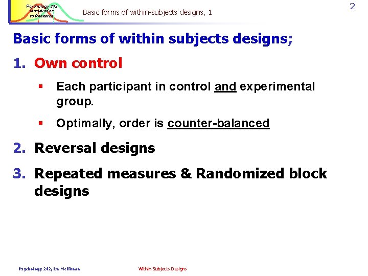 Psychology 242 Introduction to Research Basic forms of within-subjects designs, 1 Basic forms of