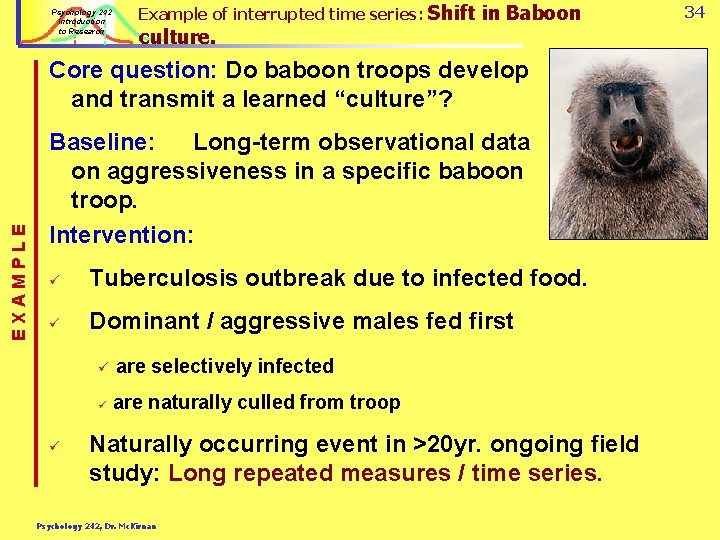 Psychology 242 Introduction to Research Example of interrupted time series: Shift culture. in Baboon