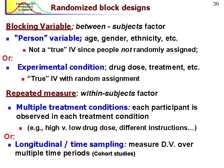 Psychology 242 Introduction to Research Randomized block designs Blocking Variable; between - subjects factor