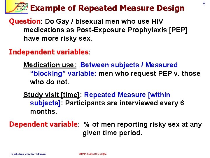 Psychology 242 Introduction to Research Example of Repeated Measure Design 38 Question: Do Gay