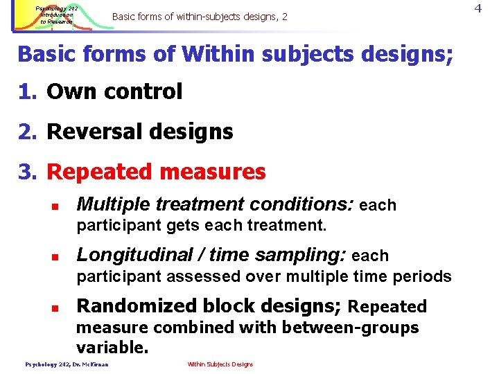 Psychology 242 Introduction to Research Basic forms of within-subjects designs, 2 Basic forms of