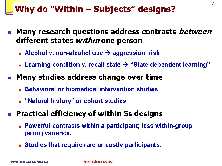 Psychology 242 Introduction to Research Why do “Within – Subjects” designs? n n n