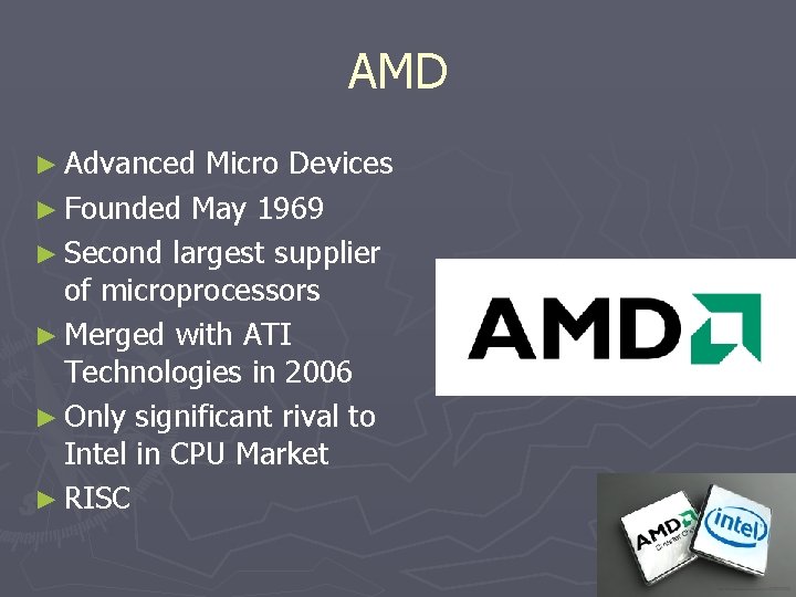 AMD ► Advanced Micro Devices ► Founded May 1969 ► Second largest supplier of