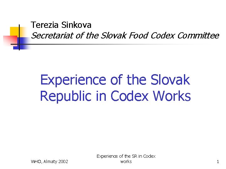 Terezia Sinkova Secretariat of the Slovak Food Codex Committee Experience of the Slovak Republic