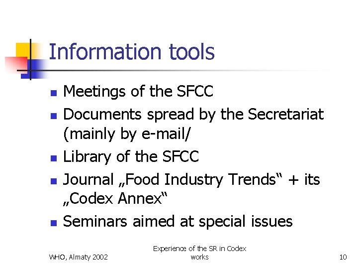 Information tools n n n Meetings of the SFCC Documents spread by the Secretariat