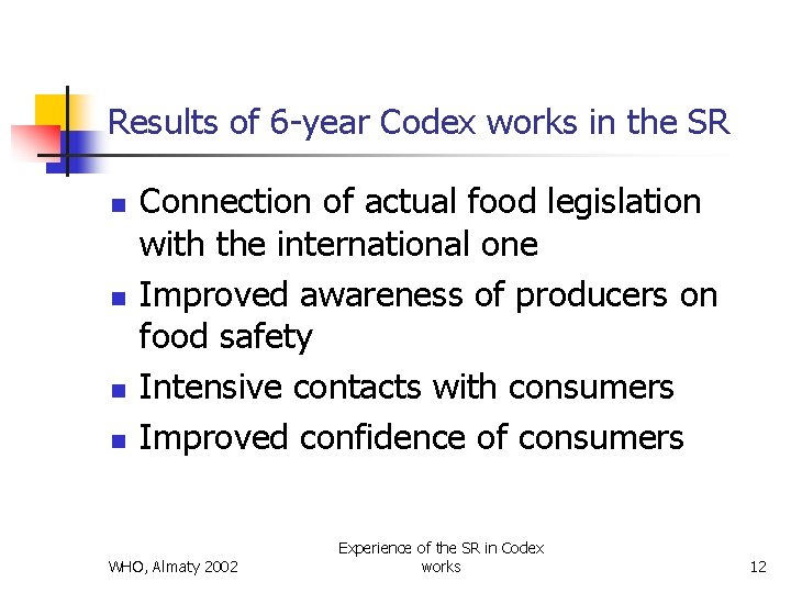 Results of 6 -year Codex works in the SR n n Connection of actual