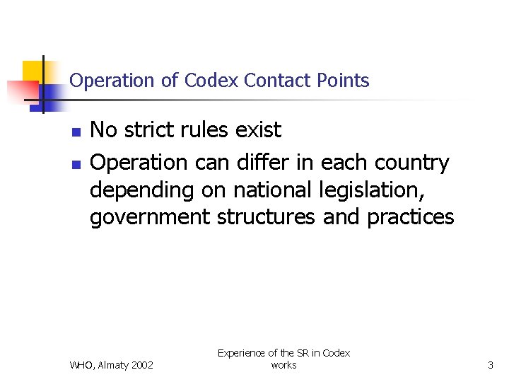 Operation of Codex Contact Points n n No strict rules exist Operation can differ