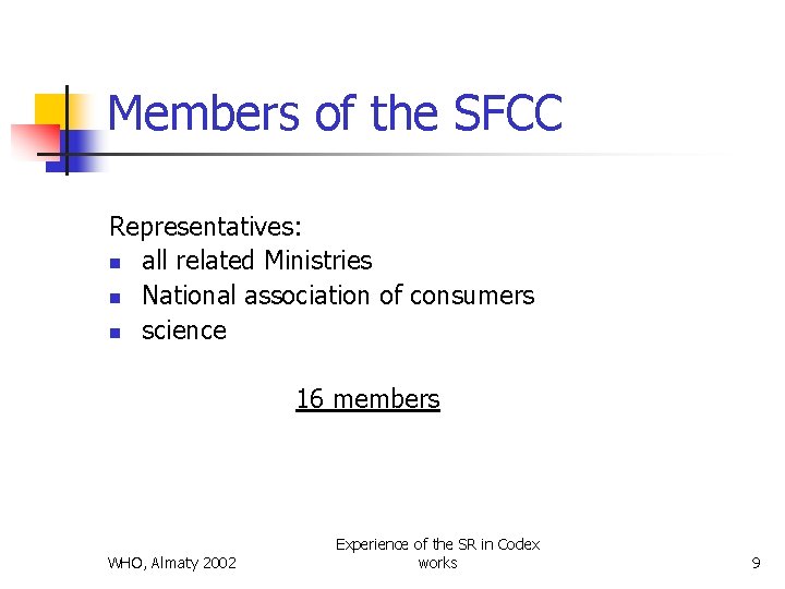 Members of the SFCC Representatives: n all related Ministries n National association of consumers